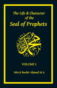 Title: The Life & Character of the Seal of Prophets: Volume I, Author: Mirza Bashir Ahmad