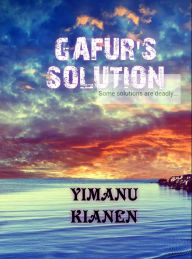 Title: Gafur's Solution, Author: Yimanu Gbaradere Kianen