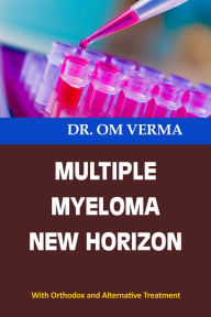 Title: Multiple Myeloma New Horizon, Author: Dr O P Verma