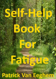 Title: Self-Help Book For Fatigue, Author: Patrick Van Eeghem