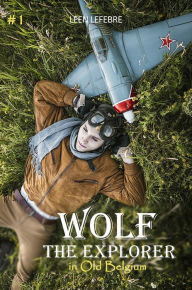 Title: Wolf, the Explorer #1 (Wolf in Old Belgium), Author: Leen Lefebre