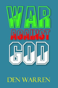 Title: War Against God, Author: Den Warren