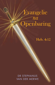 Title: Evangelie na Openbaring, Author: Dr Stephanus Van Der Merwe van der Merwe