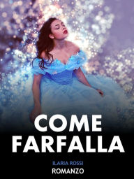 Title: Come farfalla, Author: Ilaria Rossi