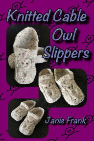 Title: Knitted Cable Owl Slippers, Author: Janis Frank
