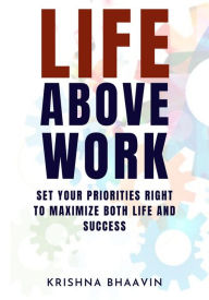 Title: Life Above Work, Author: Krishna Bhaavin