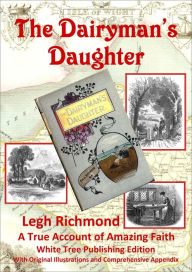 Title: The Dairyman's Daughter: A True Account of Amazing Faith, Author: Legh Richmond