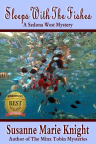 Title: Sleeps With The Fishes--Book 1, Sedona West Murder Mystery Series, Author: Susanne Marie Knight