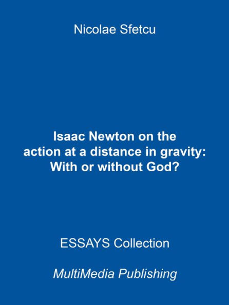 Isaac Newton on the Action at a Distance in Gravity: With or Without God?