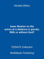 Isaac Newton on the Action at a Distance in Gravity: With or Without God?