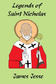 Title: Legends of Saint Nicholas, Author: James Jesse
