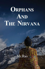 Title: Orphans and the Nirvana, Author: Mr. Rao