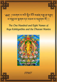 Title: The One Hundred and Eight Names of Arya Kshitigarbha and the Dharani Mantra eBook, Author: FPMT