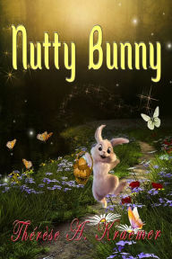 Title: Nutty Bunny, Author: Therese A. Kraemer