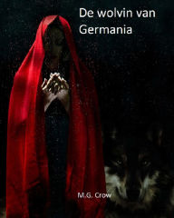 Title: De wolvin van Germania, Author: M.G. Crow