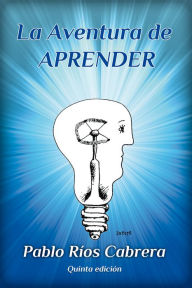 Title: La Aventura de Aprender, Author: Pablo Rios Cabrera