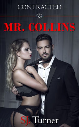 Contracted To Mr Collins Book 1 Collins Brothers Series By Sj