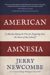 Title: American Amnesia: Is America Paying the Price for Forgetting God, the Source of Our Liberty?, Author: Dr. Jerry Newcombe