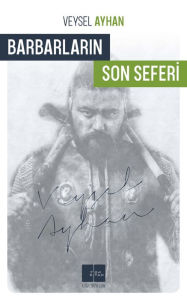 Title: Barbarlarin Son Seferi, Author: Veysel Ayhan