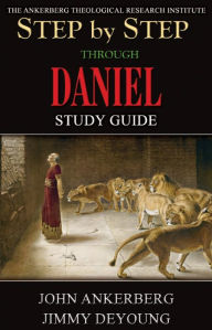 Title: Step By Step Through Daniel, Author: John Ankerberg