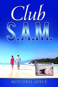 Title: Club S.A.M., Author: Mitchell Joyce