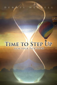 Title: Time to Step Up, Author: Dennis Herrell