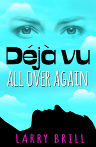 Title: Déjà vu All Over Again, Author: Larry Brill