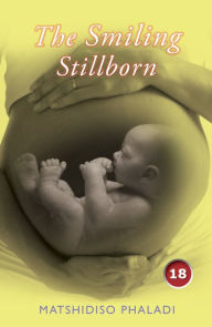 Title: The Smiling Stillborn, Author: Matshidiso Phaladi