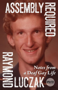 Title: Assembly Required: Notes From a Deaf Gay Life, Author: Raymond Luczak