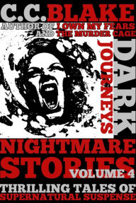 Title: Dark Journeys: Nightmare Stories, Volume 4, Author: C. C. Blake