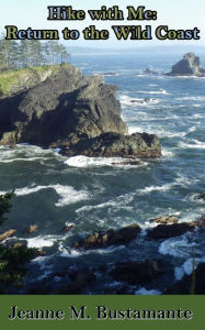 Title: Hike with Me: Return to the Wild Coast, Author: Jeanne Bustamante