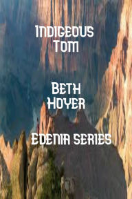 Title: Indigenous Tom, Author: Beth Hoyer