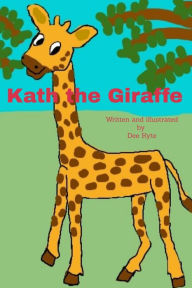 Title: Kath the Giraffe, Author: Dee Kyte