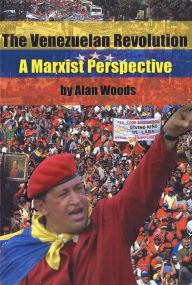 Title: The Venezuelan Revolution: a Marxist Perspective, Author: Alan Woods