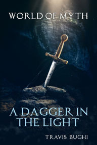 Title: A Dagger in the Light, Author: Travis Bughi