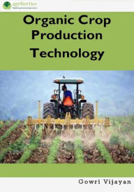 Title: Organic Crop Production Technology, Author: Gowri Vijayan