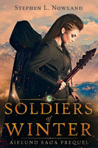 Title: Soldiers of Winter (The Aielund Saga, #0), Author: Stephen L. Nowland