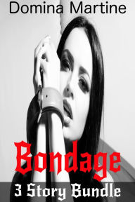 Title: Bondage: 3 Story Bundle, Author: Domina Martine