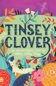 Title: Tinsey Clover, Author: Chelsea Flagg