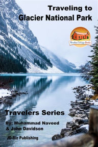 Title: Traveling to Glacier National Park, Author: Muhammad Naveed