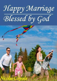 Title: Happy Marriage Blessed by God, Author: Nicolae Cirpala