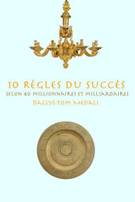 Title: 10 Règles du Succès, Author: Dallys-Tom Medali