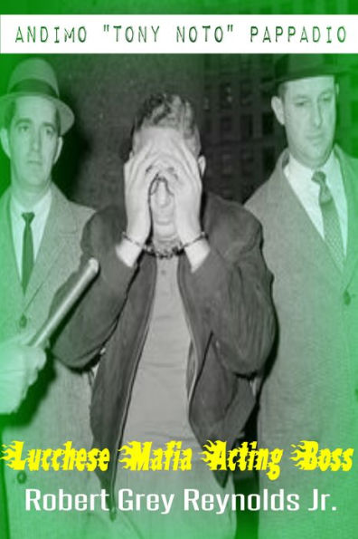 Andimo Tony Noto Pappadio Lucchese Mafia Acting Boss