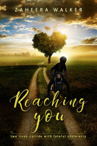 Title: Reaching You, Author: Author Zaheera Walker