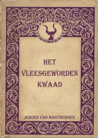 Title: Het Vleesgeworden Kwaad, Author: Jeroen van Mastbergen