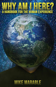 Title: Why Am I Here? A Handbook for The Human Experience, Author: Mike Marable
