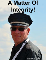 Title: A Matter Of Integrity!, Author: Mario V. Farina