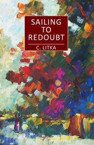 Title: Sailing to Redoubt, Author: C. Litka