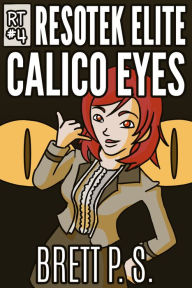Title: Resotek Elite: Calico Eyes, Author: Brett P. S.