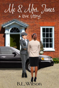 Title: Me and Mrs. Jones, a Love Story, Author: B.L Wilson